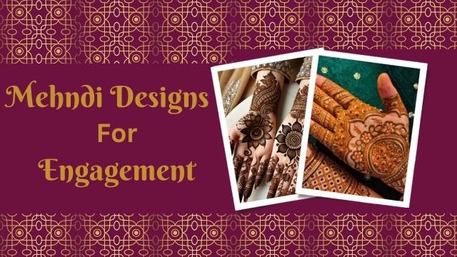 Mehndi Designs for Engagement Ceremony